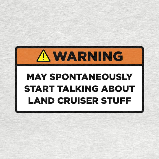 Warning! Land Cruiser stuff by Mostly About Cars